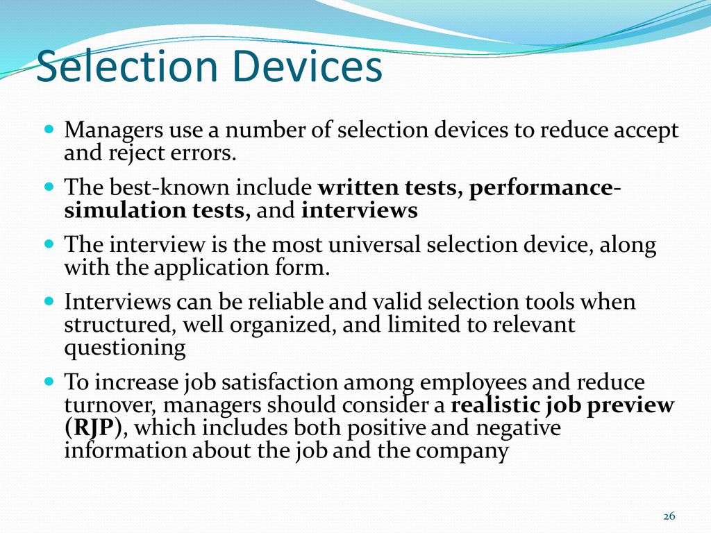 Selection Devices Managers use a number of selection devices to reduce accept and reject errors.