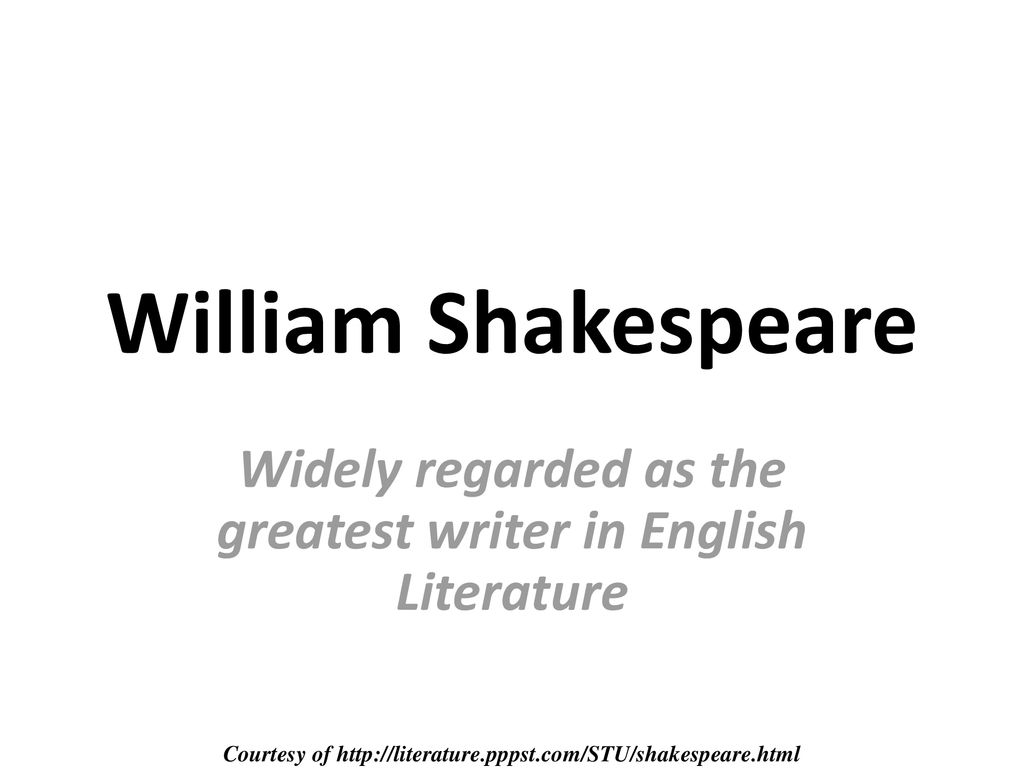 Widely regarded as the greatest writer in English Literature - ppt download