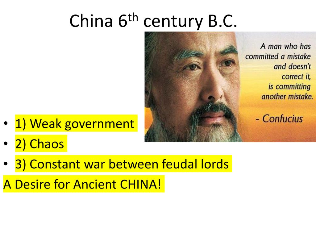 China 6th century B.C. 1) Weak government 2) Chaos
