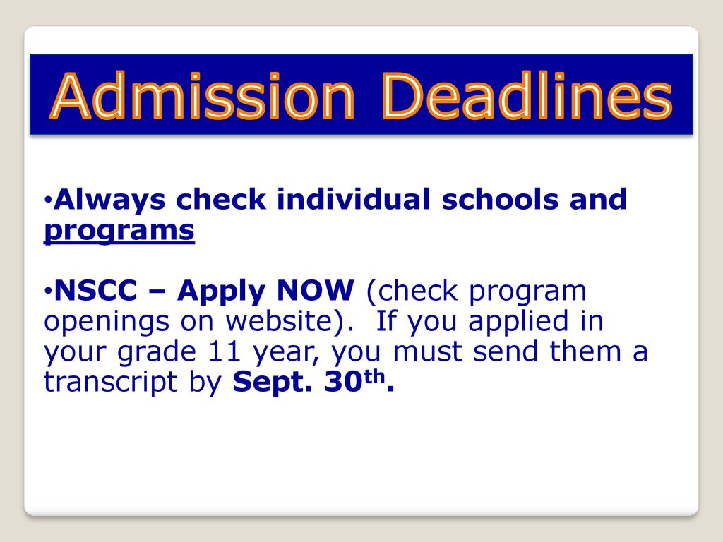 Admission Deadlines Always check individual schools and programs