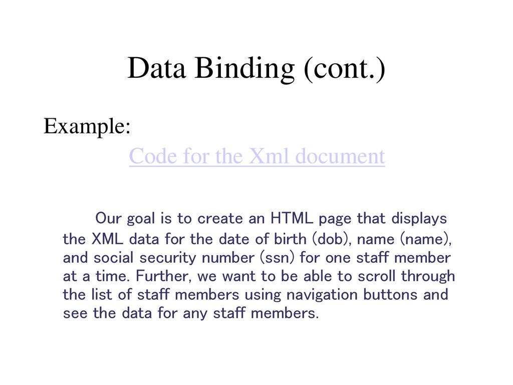 Data Binding (cont.) Example: Code for the Xml document
