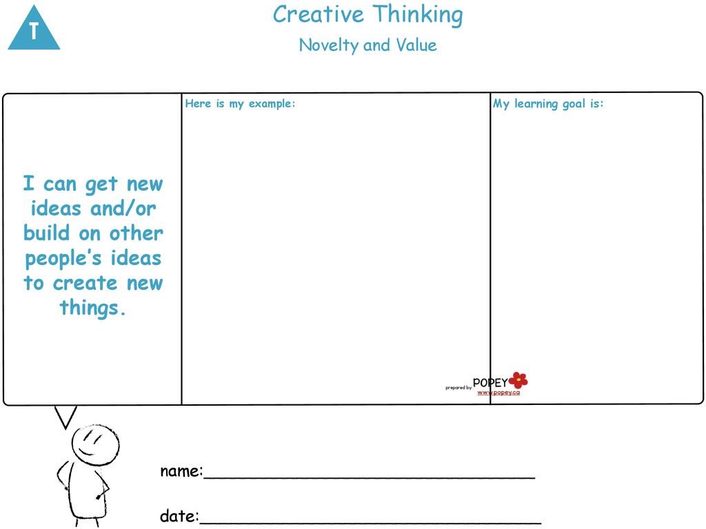 Creative Thinking T. Novelty and Value. Here is my example: My learning goal is: