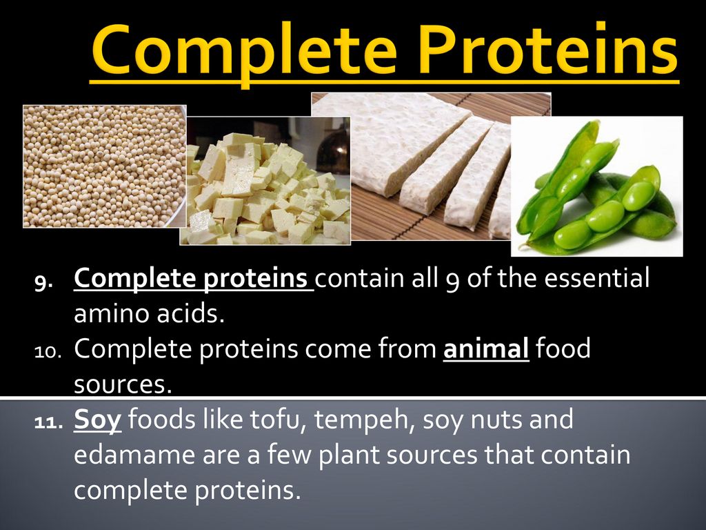 Complete Proteins Complete proteins contain all 9 of the essential amino acids. Complete proteins come from animal food sources.