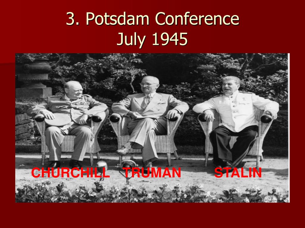 3. Potsdam Conference July 1945
