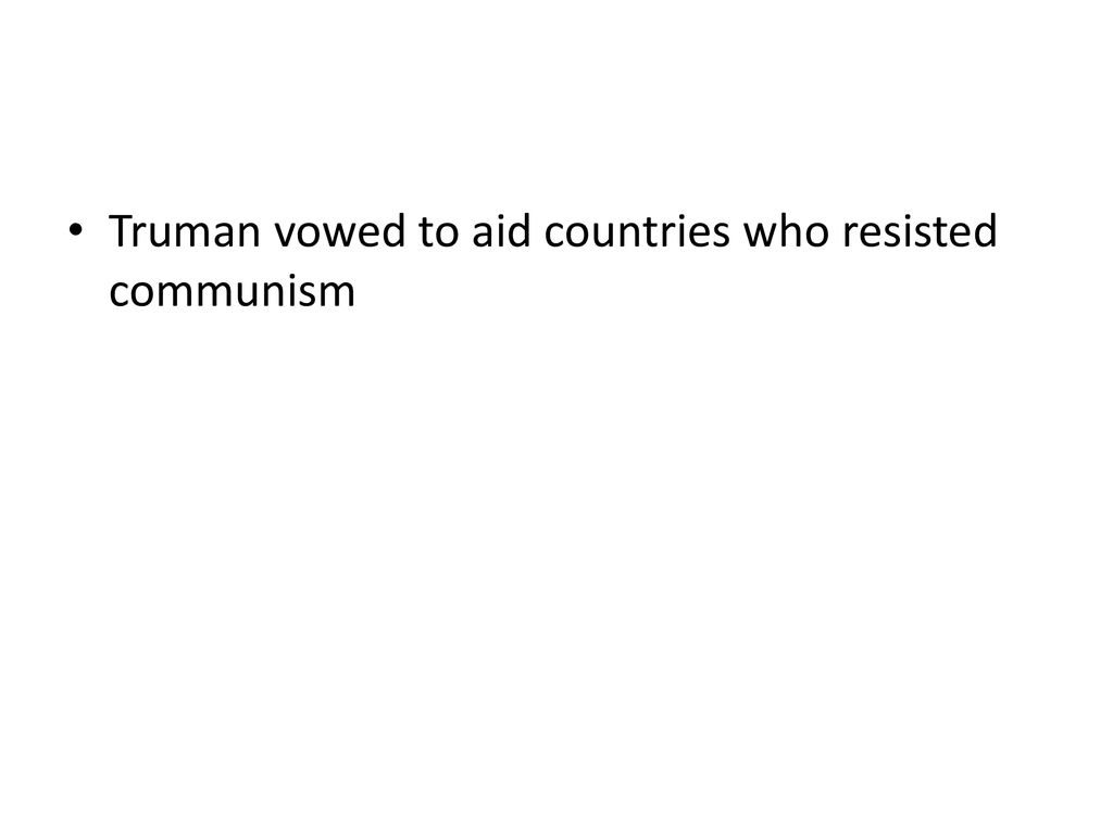 Truman vowed to aid countries who resisted communism