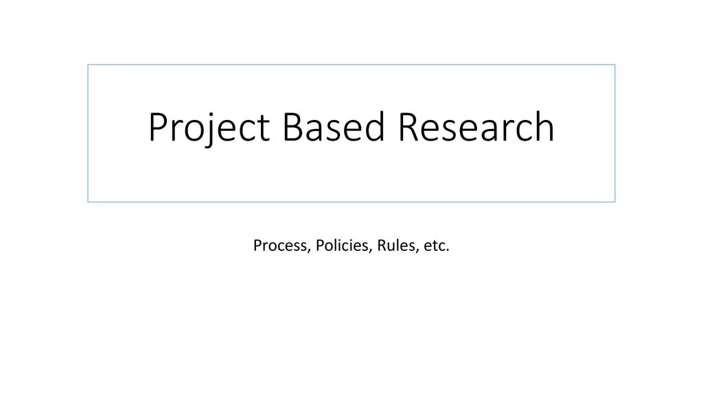 project based and research driven meaning