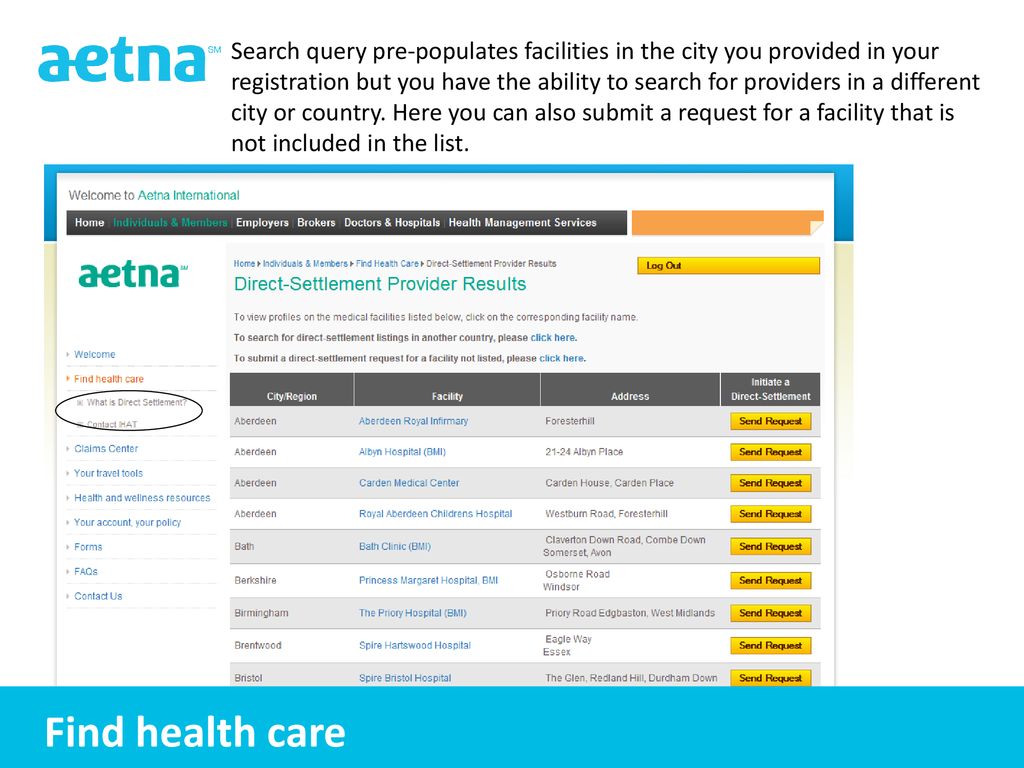 Search query pre-populates facilities in the city you provided in your registration but you have the ability to search for providers in a different city or country. Here you can also submit a request for a facility that is not included in the list.