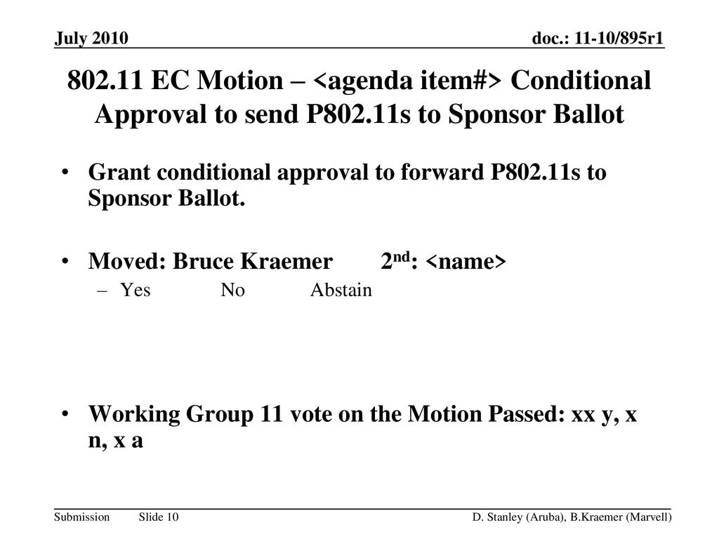 November 2008 doc.: IEEE /1437r1. July EC Motion – <agenda item#> Conditional Approval to send P802.11s to Sponsor Ballot.