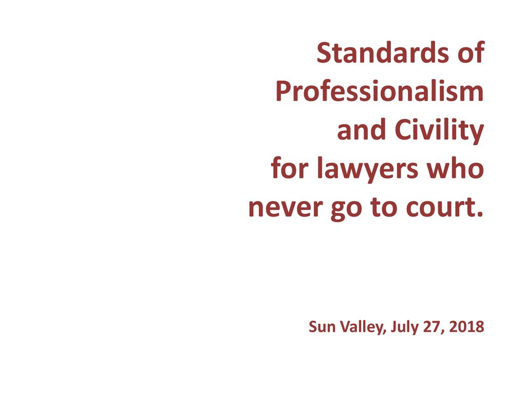 Standards of Professionalism and Civility for lawyers who