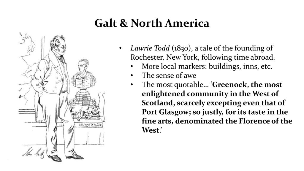 Galt & North America Lawrie Todd (1830), a tale of the founding of Rochester, New York, following time abroad.