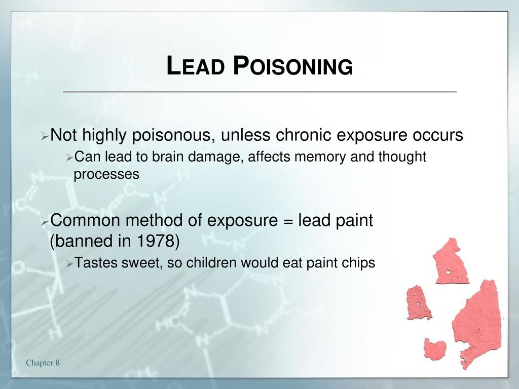 Lead Poisoning Not highly poisonous, unless chronic exposure occurs