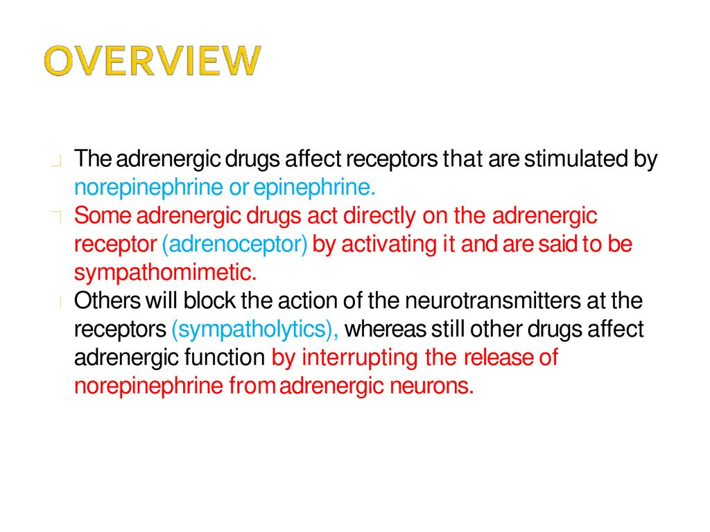 The adrenergic drugs affect receptors that are stimulated by norepinephrine or epinephrine.