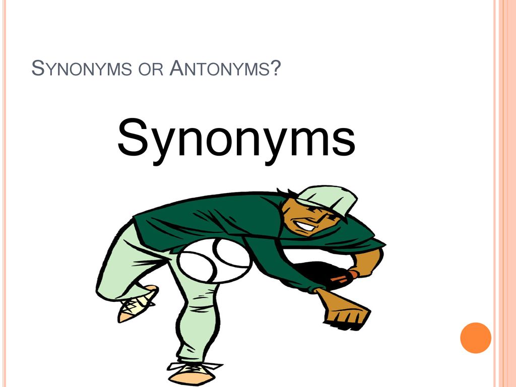 PPT - Today we will review how to determine between synonyms and antonyms PowerPoint Presentation - ID:9468879