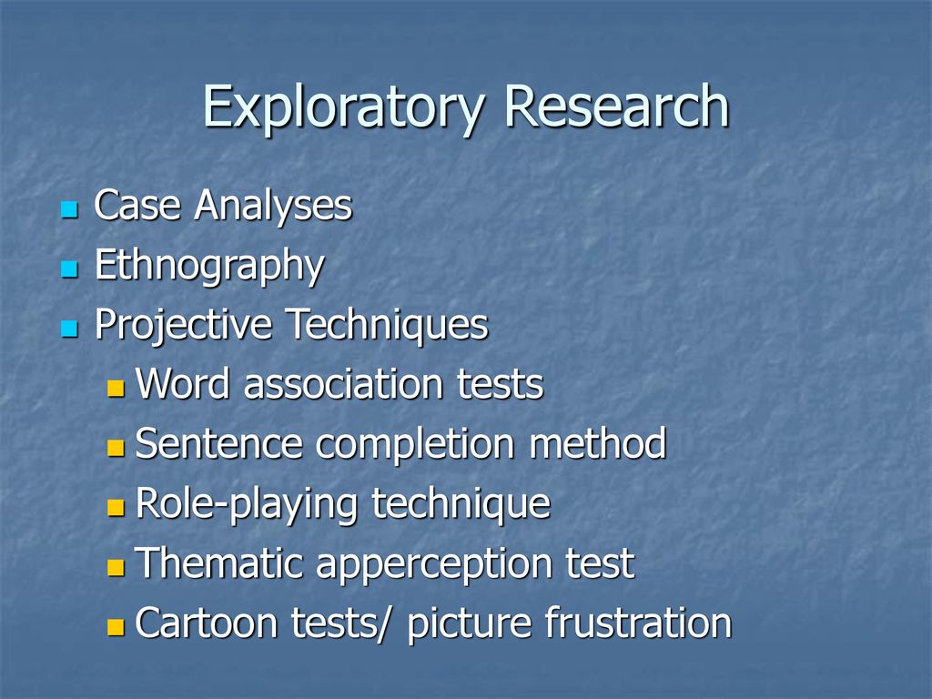 Exploratory Research Case Analyses Ethnography Projective Techniques
