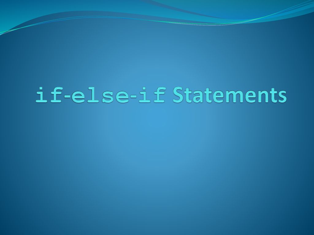 if-else-if Statements