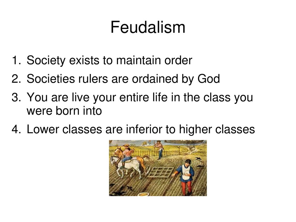 Feudalism Society exists to maintain order