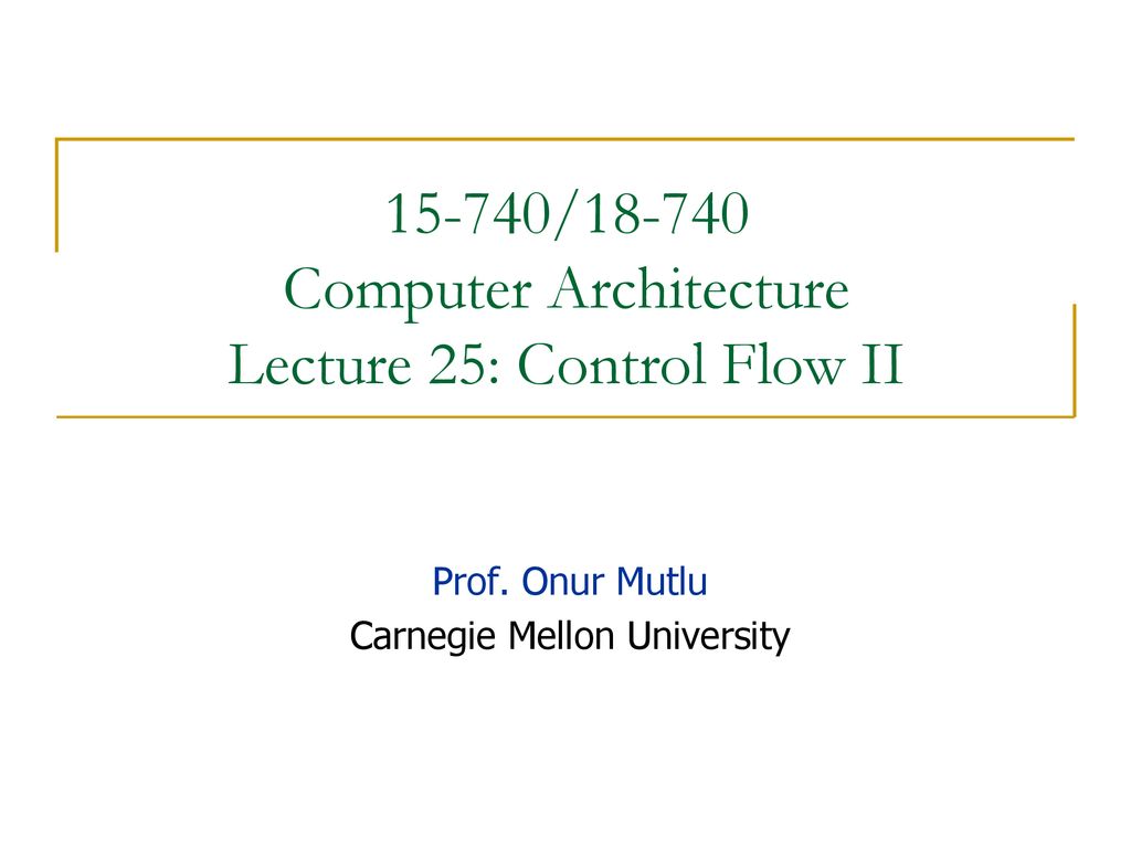 15-740/ Computer Architecture Lecture 25: Control Flow II - ppt download