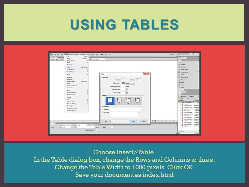 Using Tables Choose Insert>Table.