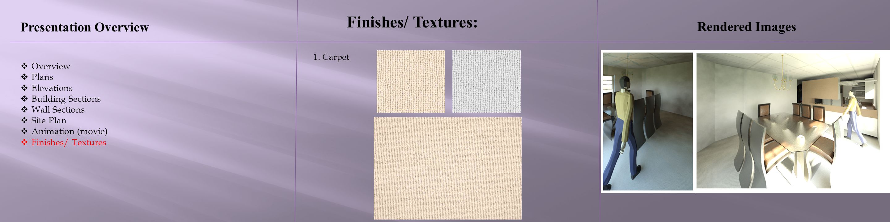 Finishes/ Textures: Presentation Overview Rendered Images 1. Carpet