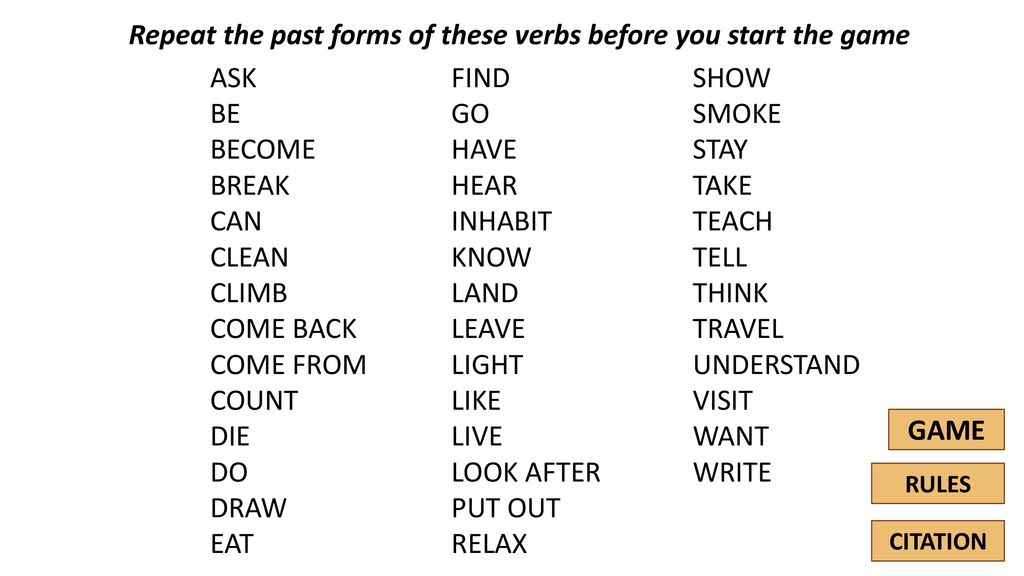 Repeat the past forms of these verbs before you start the game ASK