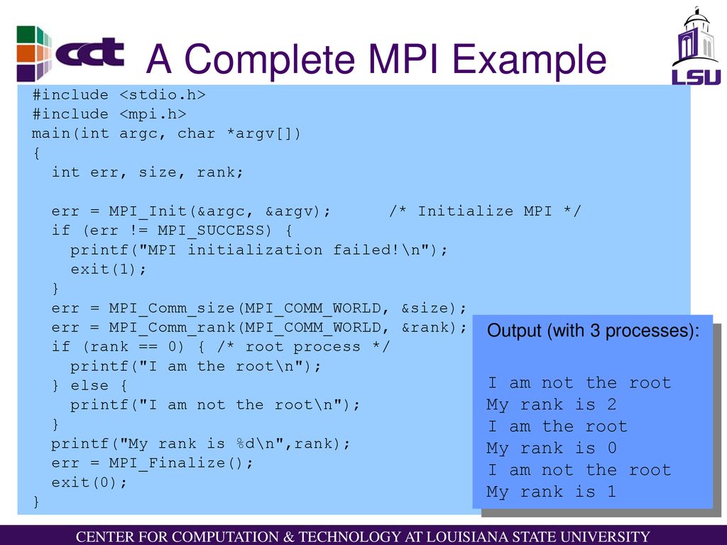 A Complete MPI Example Output (with 3 processes): I am not the root