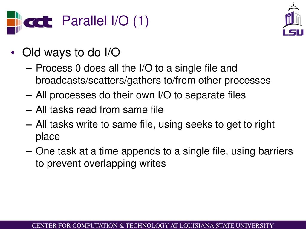 Parallel I/O (1) Old ways to do I/O