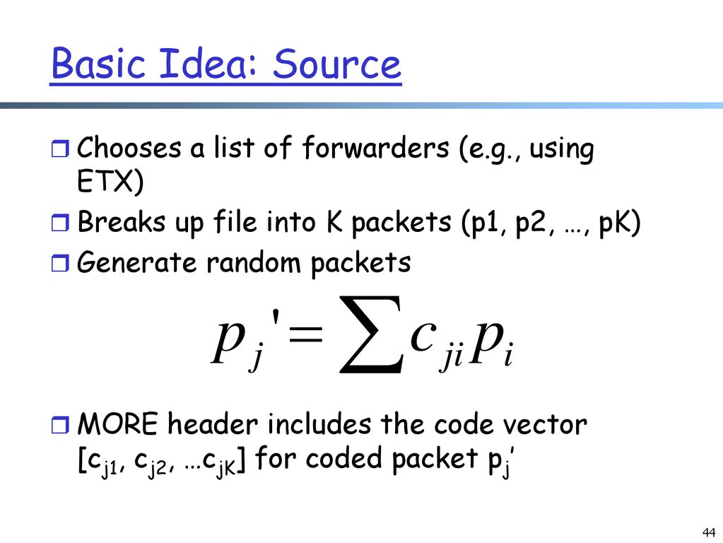 Basic Idea: Source Chooses a list of forwarders (e.g., using ETX)