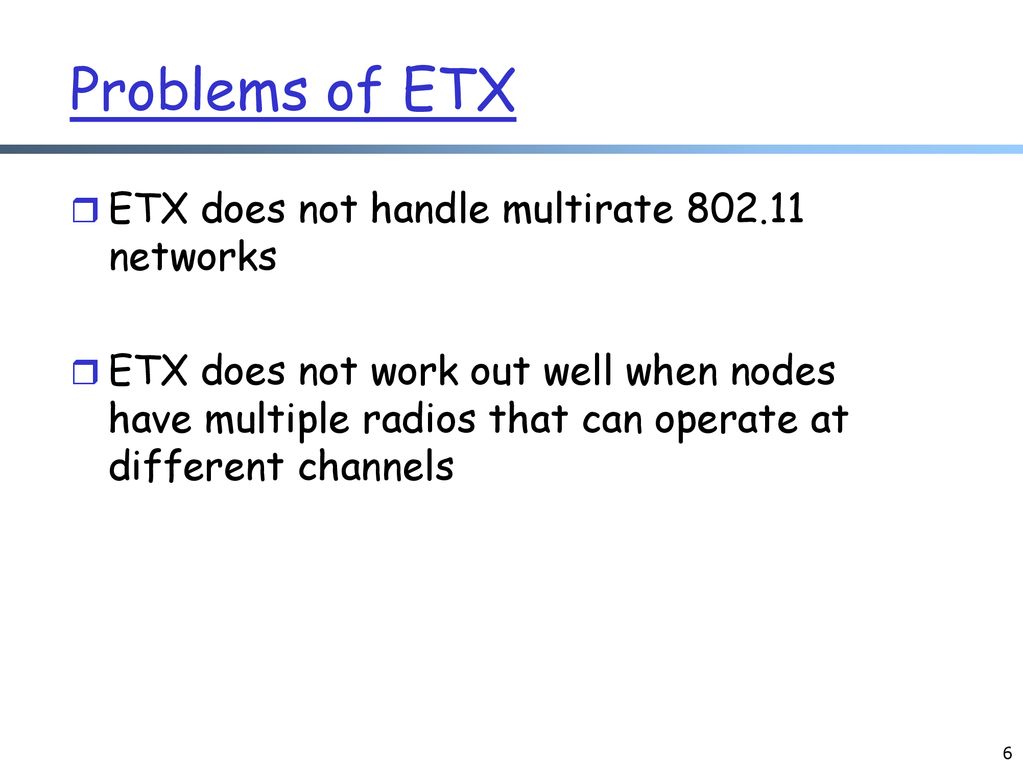 Problems of ETX ETX does not handle multirate networks