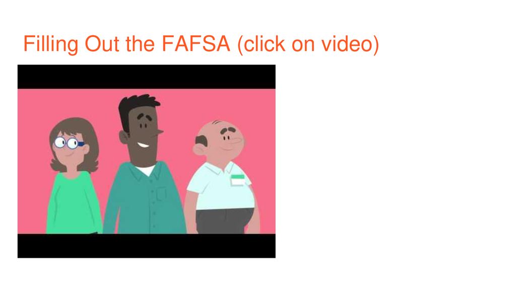 Filling Out the FAFSA (click on video)
