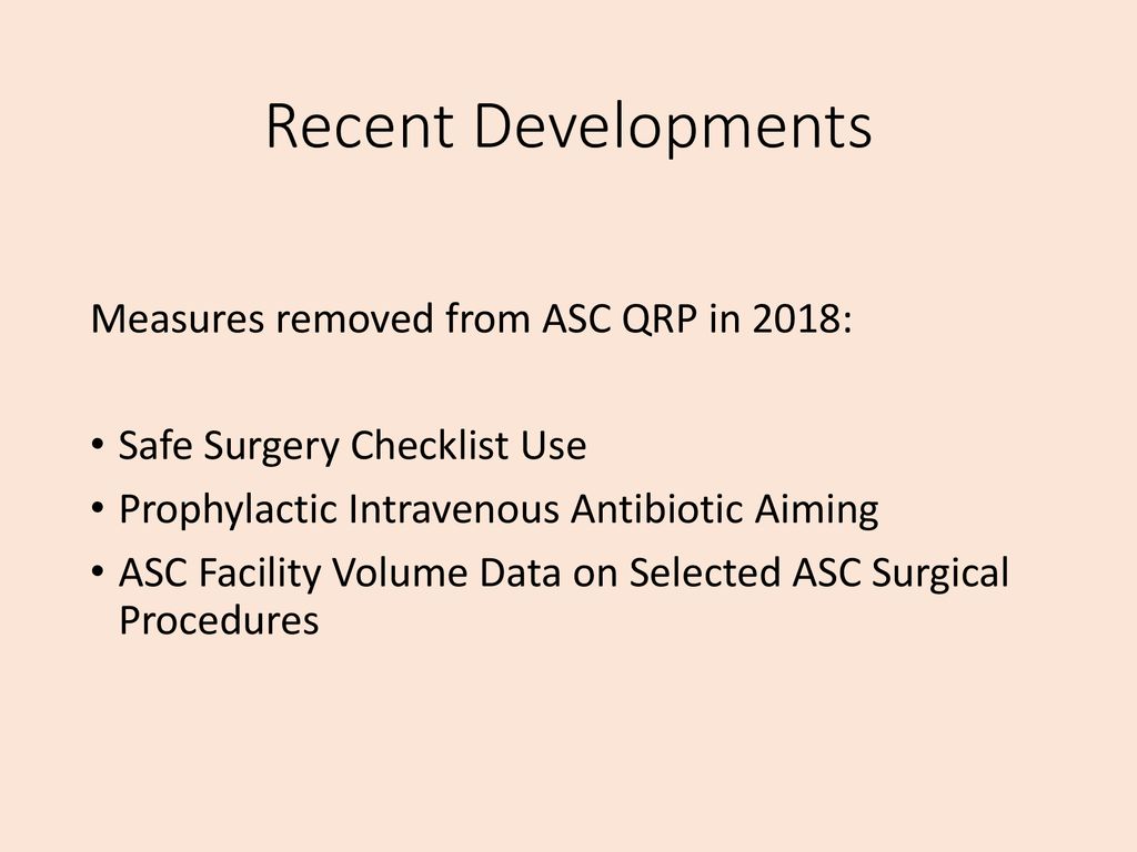 Recent Developments Measures removed from ASC QRP in 2018:
