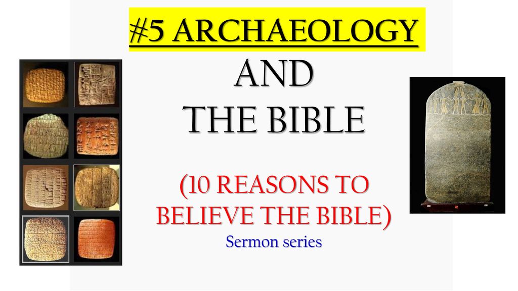THE BIBLE #5 ARCHAEOLOGY AND (10 REASONS TO BELIEVE THE BIBLE)