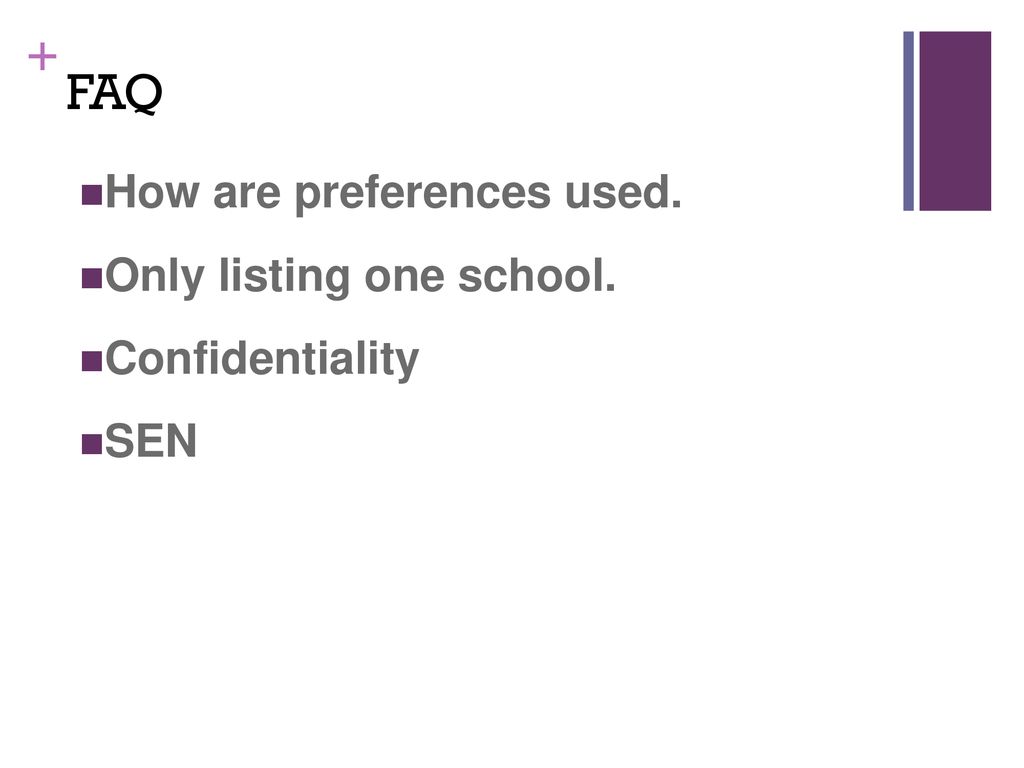 FAQ How are preferences used. Only listing one school. Confidentiality