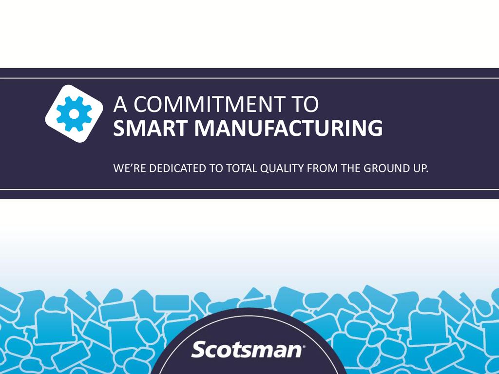 A COMMITMENT TO SMART MANUFACTURING - ppt download