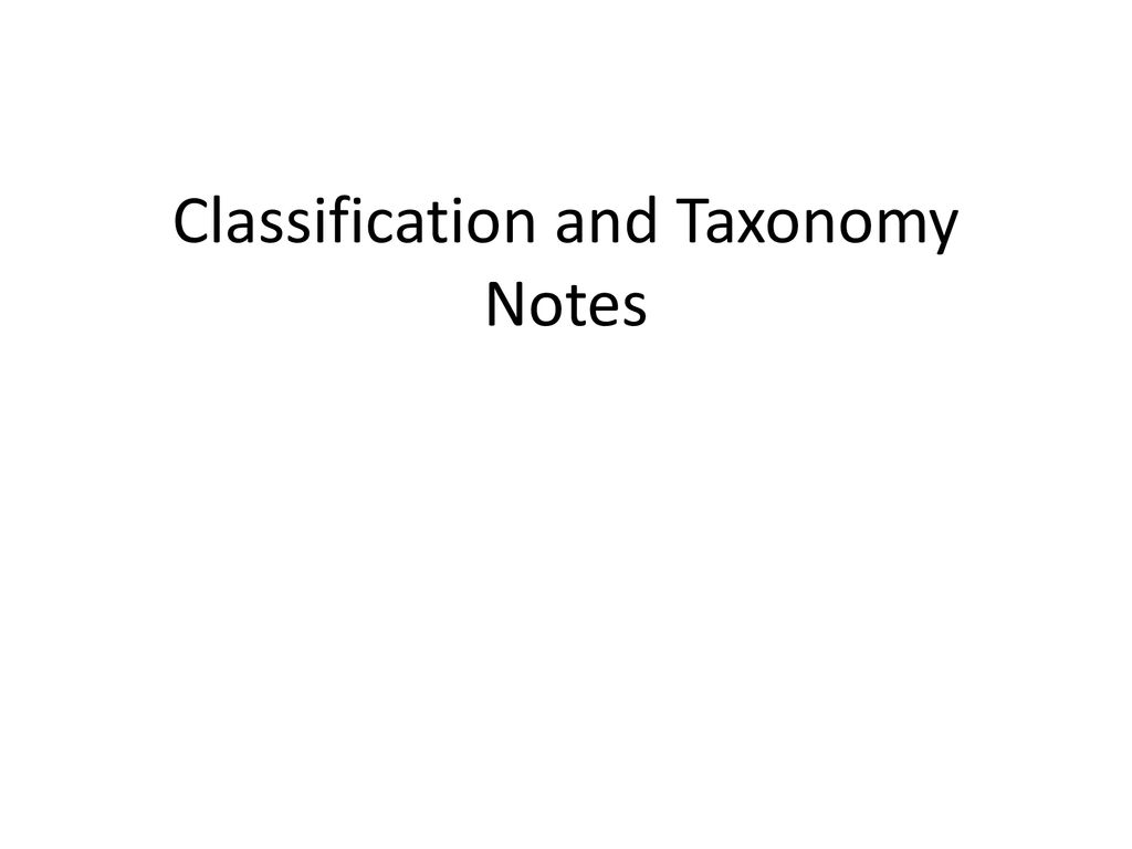 Classification and Taxonomy Notes