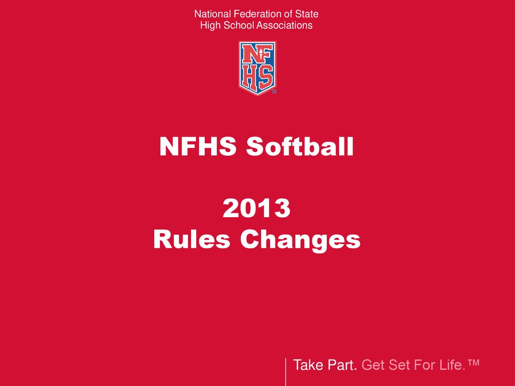 NFHS Softball Rules Changes Major Editorial Changes Points of Emphasis
