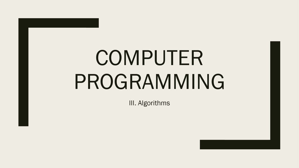 Computer programming III. Algorithms. - ppt download