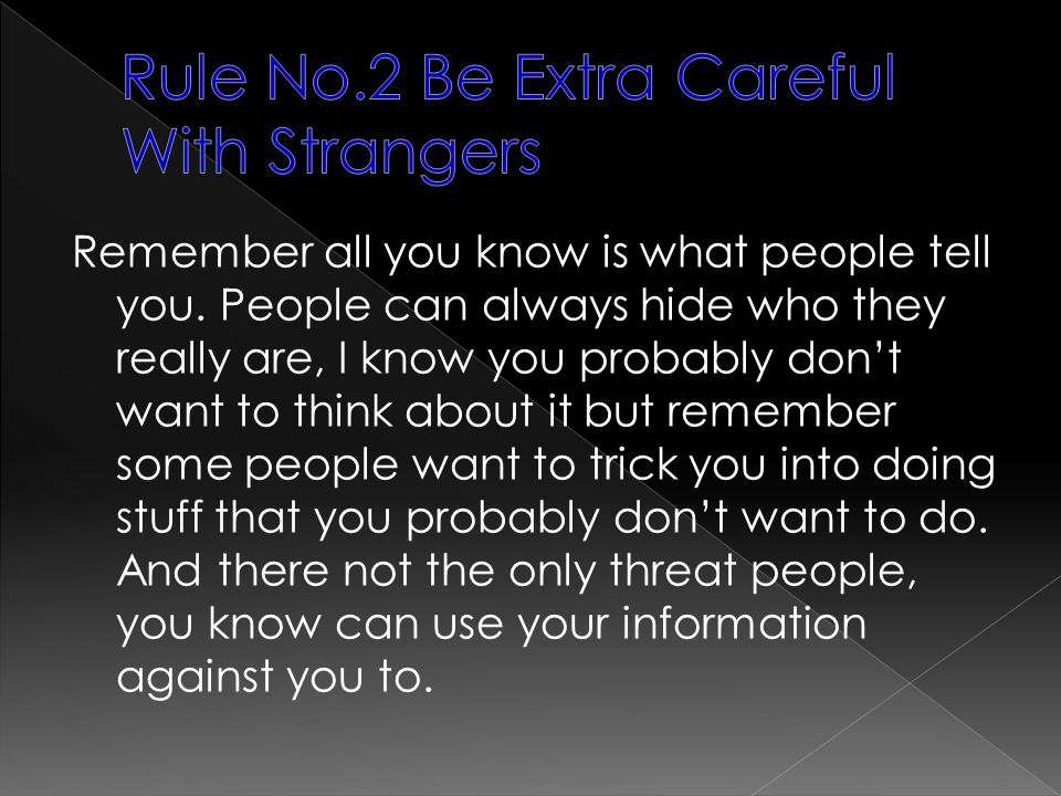 Rule No.2 Be Extra Careful With Strangers