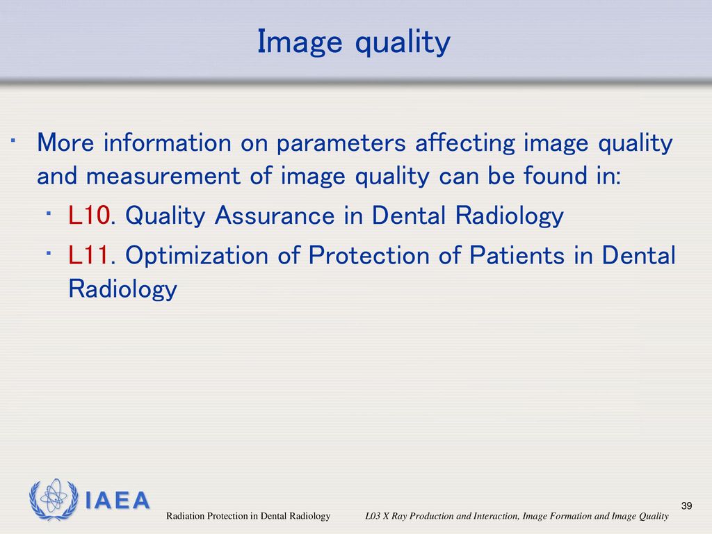 Image quality More information on parameters affecting image quality and measurement of image quality can be found in: