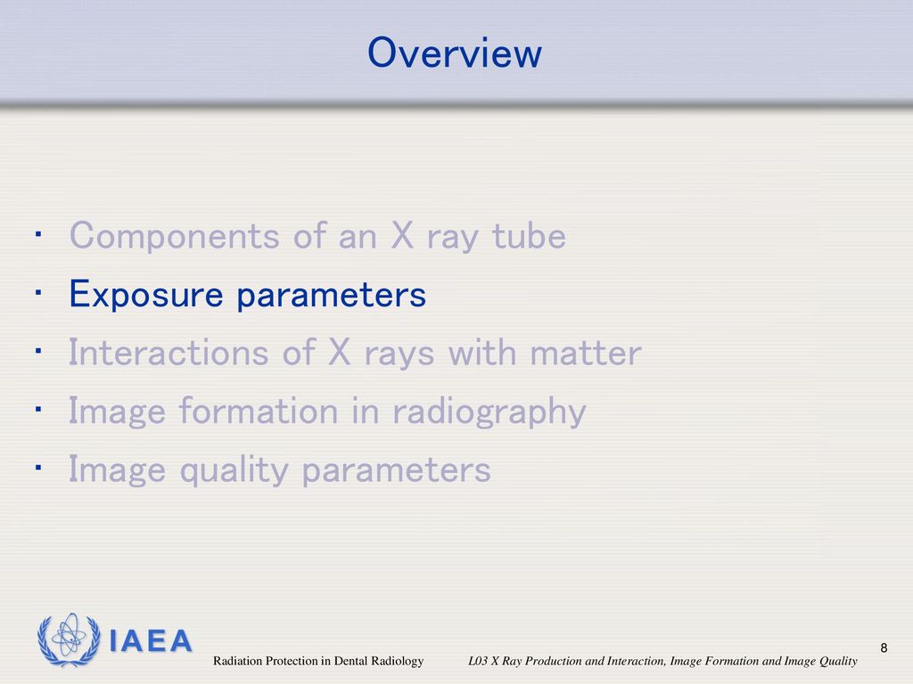 Overview Components of an X ray tube Exposure parameters