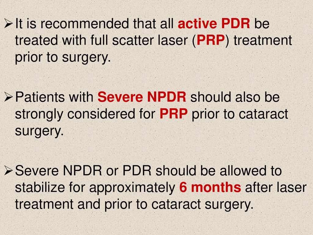 It is recommended that all active PDR be treated with full scatter laser (PRP) treatment prior to surgery.