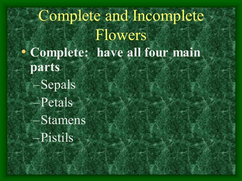Complete and Incomplete Flowers