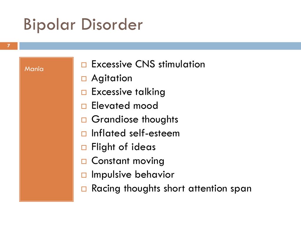 Bipolar Disorder Excessive CNS stimulation Agitation Excessive talking