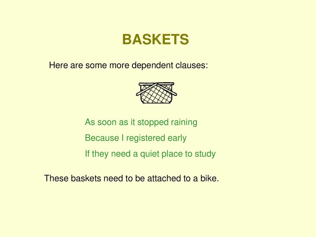 BASKETS Here are some more dependent clauses: