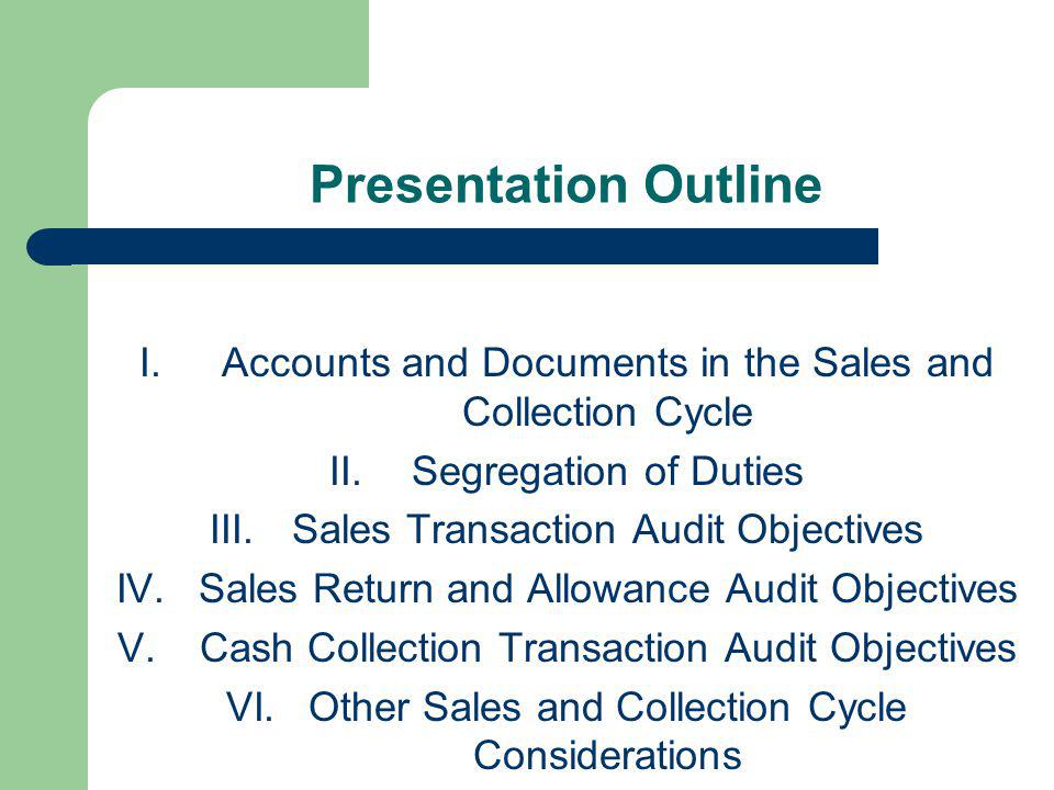 Presentation Outline Accounts and Documents in the Sales and Collection Cycle. Segregation of Duties.
