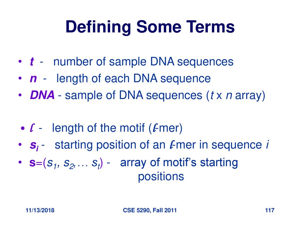 Defining Some Terms t - number of sample DNA sequences