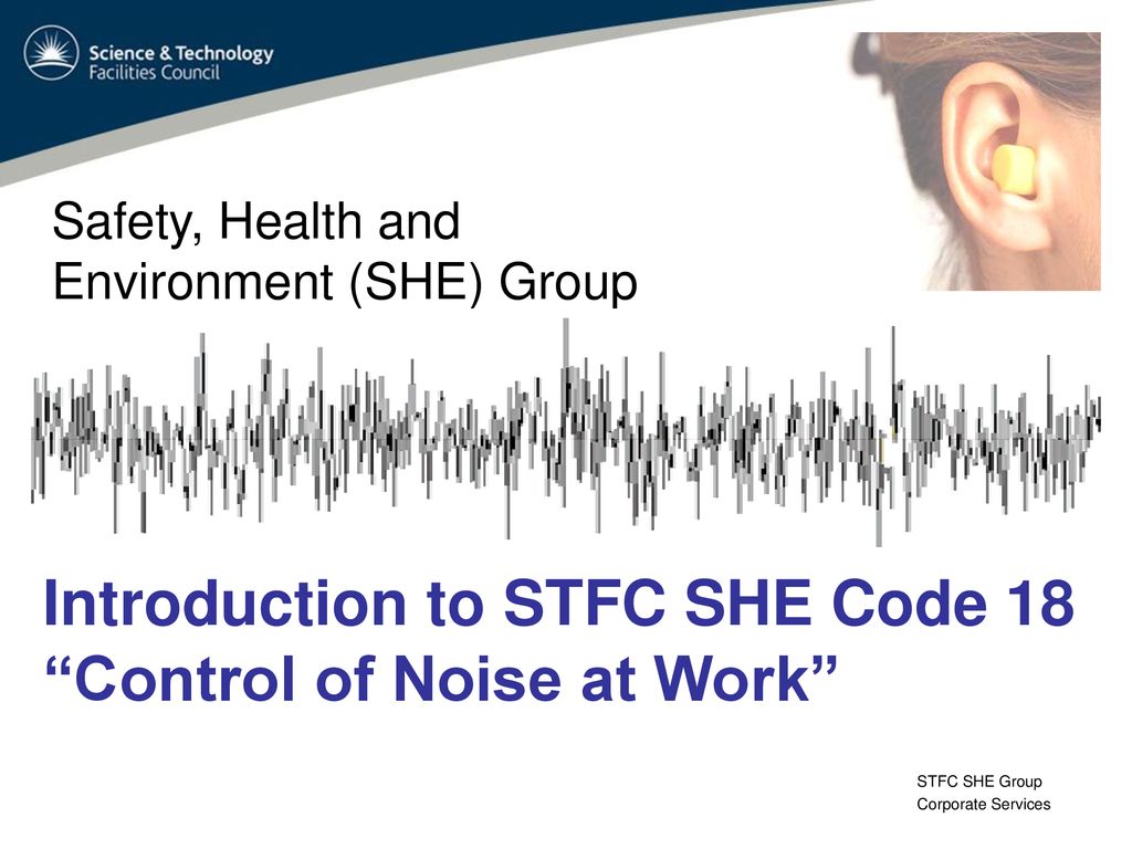 STFC Safety, Health and Environment (SHE) Codes ppt download