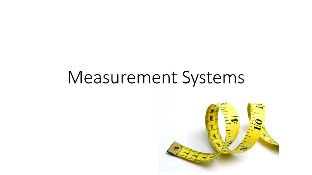 Measurement Systems. - ppt download