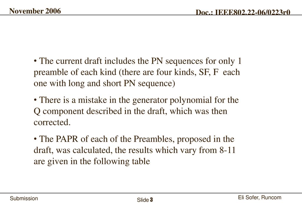 The current draft includes the PN sequences for only 1 preamble of each kind (there are four kinds, SF, F each one with long and short PN sequence)