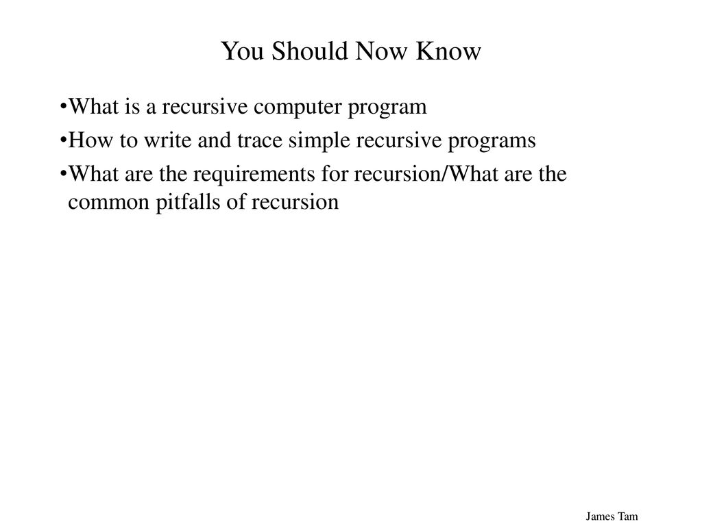 Recursion You will learn what recursion is as well as how simple ...