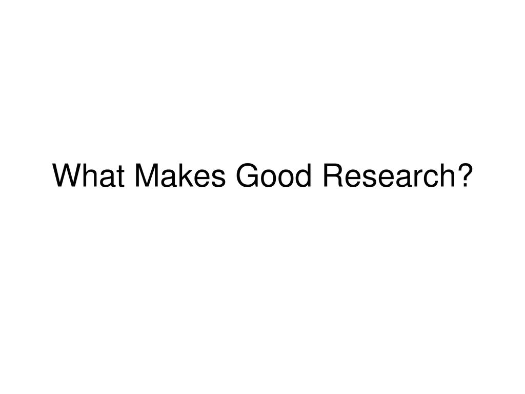 What Makes Good Research? - ppt download